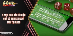 5 Mẹo Chơi Tài Xỉu Hiệu Quả Dù Bạn Là Người Mới Tại QH88