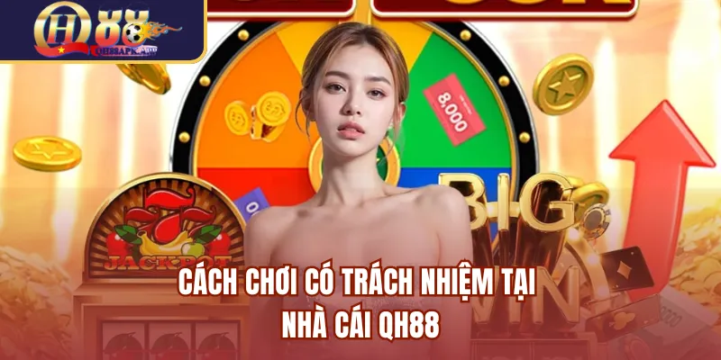 Cách chơi có trách nhiệm tại nhà cái QH88