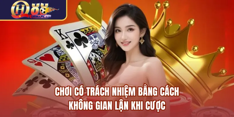 Chơi có trách nhiệm bằng cách không gian lận khi cược