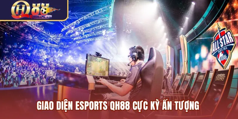 Giao diện Esports QH88 cực kỳ ấn tượng
