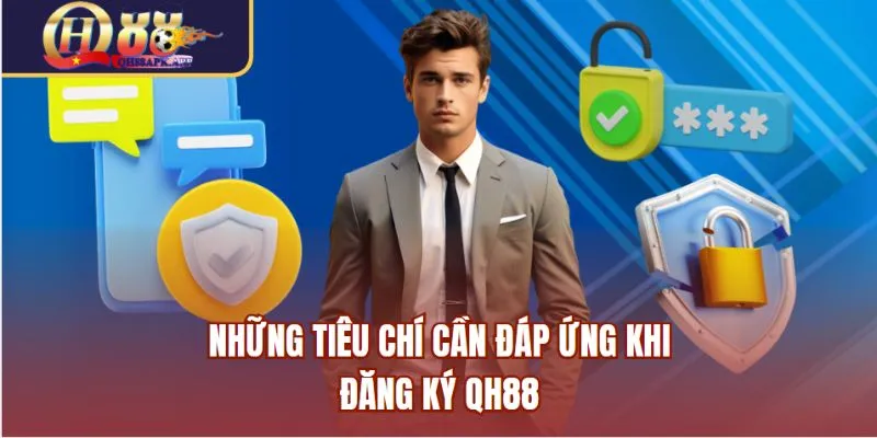 Những tiêu chí cần đáp ứng khi đăng ký QH88