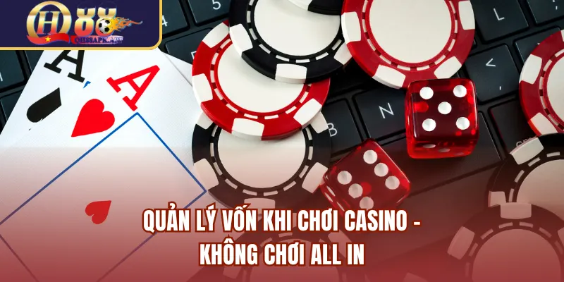 Quản lý vốn khi chơi casino - Không chơi all in