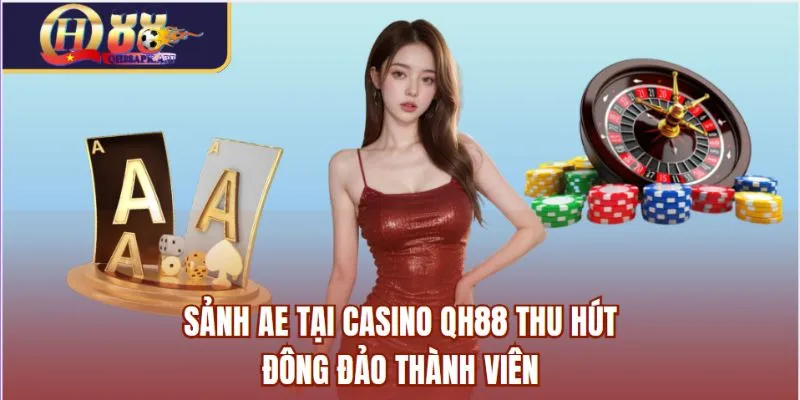 Sảnh AE tại casino QH88 thu hút đông đảo thành viên