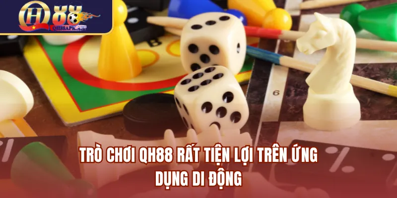Trò chơi QH88 rất tiện lợi trên ứng dụng di động