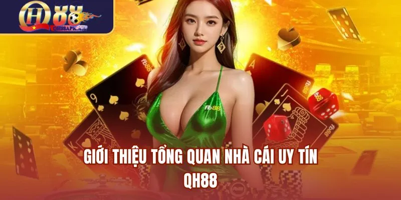 Giới thiệu đôi nét về nhà cái uy tín QH88