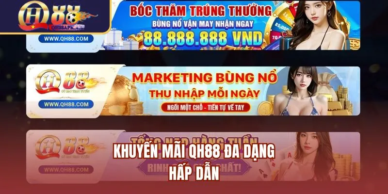 Khuyến mãi QH88 đa dạng, hấp dẫn